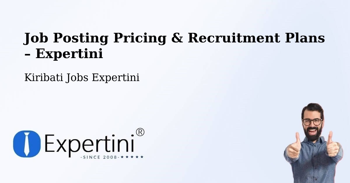 Job Posting Pricing & Recruitment Plans – Arorae - Arorae, Kiribati Jobs Expertini